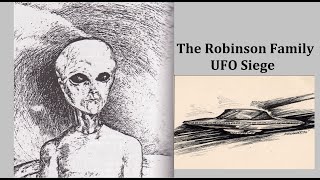 The Robinson Family UFO Siege
