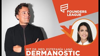 So behandelt ein Hautarzt per App – Dr. Estefanía Lang von Dermanostic – FOUNDERS LEAGUE Podcast