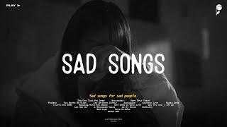 I Hate Myself 💔😢 Sad Songs For Broken Hearts That Will Make You Cry (Sad Music Mix Playlist)