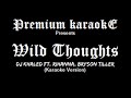 DJ Khaled - Wild Thoughts Ft Rihanna, Bryson Tiller (Karaoke Version)