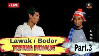 LAWAK | TOPENG PENCUG - Part 3