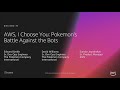 AWS re:Invent 2018: [REPEAT 1] AWS, I Choose You: Pokemon's Battle against the Bots (SEC402-R1)