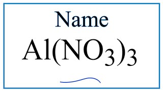 How to Write the Name for Al(NO3)3
