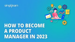 How to Become a Product Manager in 2023 | Product Management Roadmap 2023 | Simplilearn