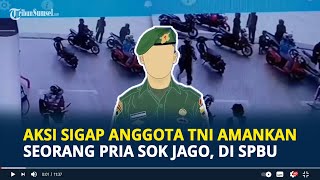 Aksi Sigap Anggota TNI Amankan Pria Sok Jago Acungkan Senjata Tajam di SPBU Kalimantan Selatan