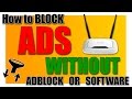 How to block Ads WITHOUT Adblock or software using your router!