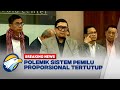 BREAKING NEWS - 8 Fraksi DPR Tolak Sistem Proporsional tertutup [FULL]