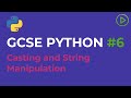 GCSE Computer Science Python #6 - Casting and String Manipulation