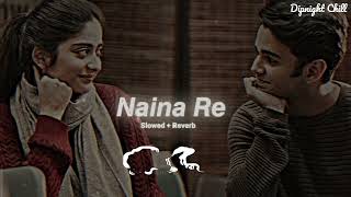 Naina Re - RAHAT FATEH ALI KHAN | Slowed And Reverb Lofi Mix