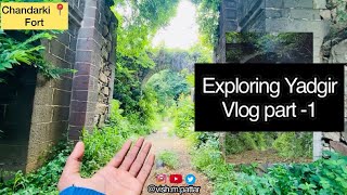 Exploring Yadgir 🤩 Vlog-1 | Chandarki fort 📍| VISH M PATTAR