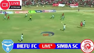 🔴#LIVE: Ihefu Fc vs Simba Sc | Ligi Kuu Tanzania Bars | NBC Premier League