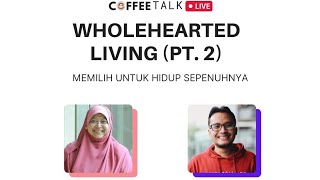 Aiman Azlan & Dr Har - Wholehearted living - Memilih untuk hidup sepenuhnya