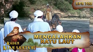 Kesatria Pajajaran Melawan Ratu Laut - Raden Kian Santang Eps 702 Part 2