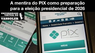 Aula com Vassoler: A mentira do PIX como preparação para a eleição presidencial de 2026