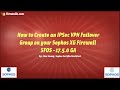 XG Essentials: How to Create an IPSec VPN FailOver Group on a Sophos XG Firewall