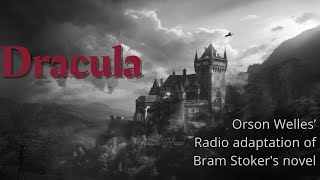 1938 Dracula w/ Orson Welles -  Radio Drama Revived | YesterHear  #bramstoker