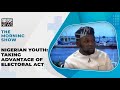 NIGERIAN YOUTH: TAKING ADVANTAGE OF ELECTORAL ACT