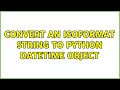 convert an isoformat string to python datetime object
