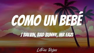 J Balvin, Bad Bunny, Mr Eazi - COMO UN BEBÉ (Letras)