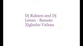 Dj Rakzen And Dj Lenzo - Banani Xigubu Bafana