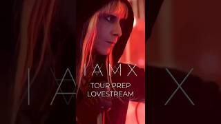 IAMX — Tour Prep Livestream — 15 Aug