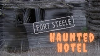 Fort Steele Ghosts: Haunted Hotel