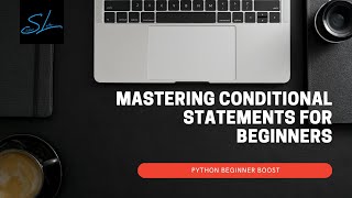 05. Mastering Conditional Statements in Python - Python Beginner Boost