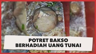 Viral Potret Bakso Berhadiah Uang Tunai, Wujudnya Bikin Warganet Penasaran untuk Mencoba