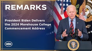 President Biden Delivers the 2024 Morehouse College Commencement Address