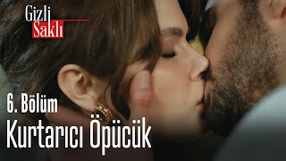 Kurtarıcı öpücük - Gizli Saklı 6. Bölüm