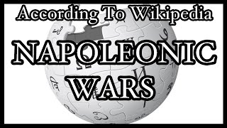 According To Wikipedia | Ep. 6 | Napoleonic Wars