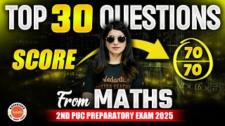 Top 30 Questions from Maths | 2nd PUC Preparatory Exam 2025 | Score 70/70 | Maths PUC