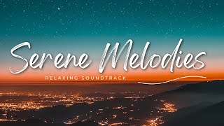Serene Melodies | Calming Music Soundtrack for Relaxation
