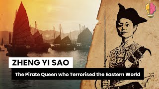 Zheng Yi Sao - The Pirate Queen who Terrorised the Eastern World