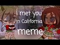 Met you in California meme ∫ MMMist ∫ (Oof not so original)