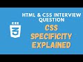 4. Understand CSS Specificity. Rules for Selectors, Classes, Id and Elements - CSS Question.
