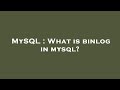 MySQL : What is binlog in mysql?