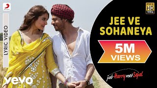 Jee Ve Sohaneya Lyric Video - Jab Harry Met Sejal|Shah Rukh Khan, Anushka|Nooran Sisters