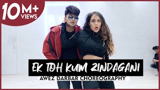 Ek Toh Kum Zindagani | Awez Darbar Choreography