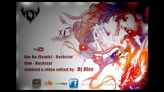 Aur Ho Rockstar | Remix | DJ ALEX INDIA