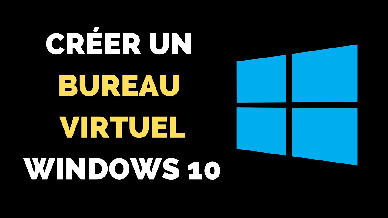 Comment Créer Un Bureau Virtuel Avec Windows 10 ? - YouTube