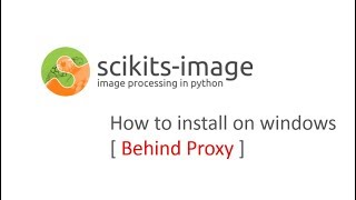 How to install scikits-image python library on windows [ Behind Proxy ]