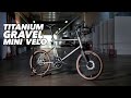 TITANIUM Gravel Mini Velo: Ascent Builds