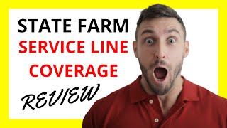 🔥 State Farm Service Line Coverage Review: Pros and Cons
