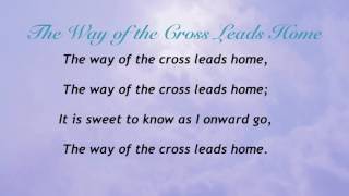 The Way of the Cross Leads Home (Presbyterian Hymnal #471)