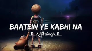 Baatein Ye Kabhi Na (slowed+reverb) (From "Khamoshiyan") | Arijit Singh | lofi