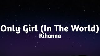 Rihanna - Only Girl (In The World) (Lyrics)🎶