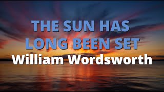 The Sun Has Long Been Set ~ William Wordsworth