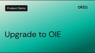 Upgrade to OIE | Okta Demo