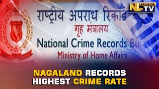 NAGALAND RECORDS HIGHEST CRIME RATE IN 2021